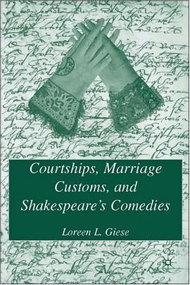 Courtships, Marriage Customs, and Shakespeare's Comedies pdf epub mobi 电子书 下载