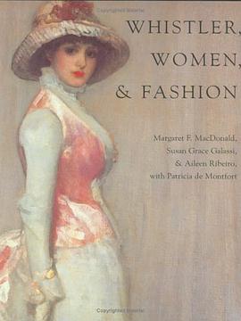 Whistler, women & fashion / Margaret F. MacDonald, Susan Grace Galassi & Aileen Ribeiro with Patrici pdf epub mobi 電子書 下載
