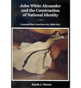 John White Alexander and the Construction of National Identity pdf epub mobi 电子书 下载