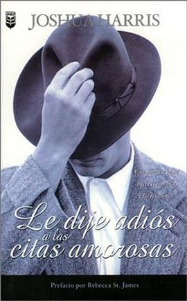 Le Dije Adios a Las Citas Amorosas/I Kissed Dating Goodbye pdf epub mobi 电子书 下载