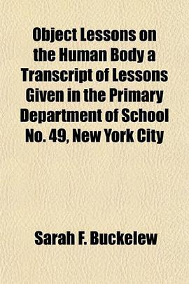 Object Lessons on the Human Body a Transcript of Lessons Given in the Primary Department of School N pdf epub mobi 電子書 下載
