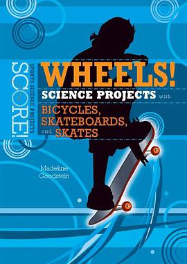Wheels! Science Projects With Bicycles, Skateboards, and Skates (Score! Sports Science Projects) pdf epub mobi 电子书 下载