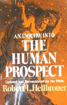 Inquiry into the Human Prospect Updated and Reconsidered for the 1980s pdf epub mobi 电子书 下载