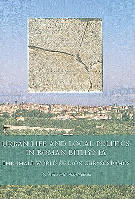 Urban Life And Local Politics In Roman Bithynia pdf epub mobi 电子书 下载