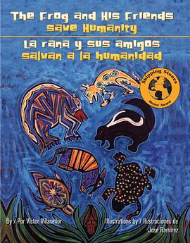 The Frog and His Friends Save Humanity/La Rana y Sus Amigos Salvan a la Humanidad pdf epub mobi 电子书 下载