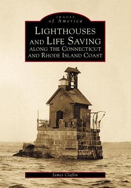 Lighthouses and Life Saving Along the Connecticut and Rhode Island Coast pdf epub mobi 电子书 下载