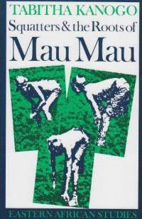 Squatters and the Roots of Mau Mau, 1905-1963 pdf epub mobi 电子书 下载