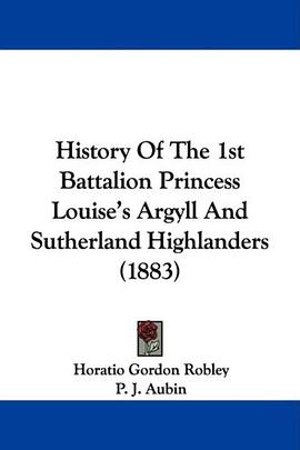 History Of The 1st Battalion Princess Louise's Argyll And Sutherland Highlanders (1883) pdf epub mobi 电子书 下载