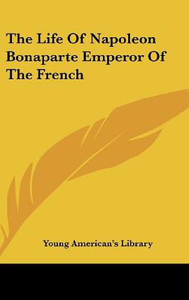 The Life of Napoleon Bonaparte Emperor of the French pdf epub mobi 电子书 下载