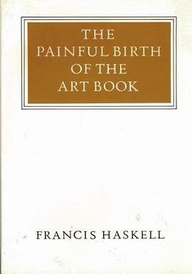 The Painful Birth of the Art Book (The Nineteenth of the Walter Neurath memorial lectures) pdf epub mobi 下载