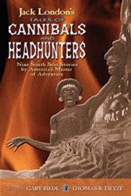 Jack London's Tales of Cannibals and Headhunters pdf epub mobi 电子书 下载