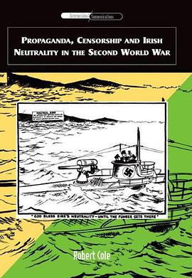 Propaganda, Censorship and Irish Neutrality in the Second World War pdf epub mobi 下载