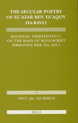 The Secular Poetry of El'azar Ben Ya'aqov Ha-Bavli pdf epub mobi 下载