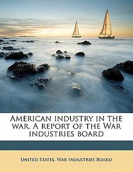 American Industry in the War. a Report of the War Industries Board pdf epub mobi 电子书 下载