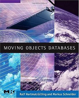 Moving Objects Databases (The Morgan Kaufmann Series in Data Management Systems) pdf epub mobi 电子书 下载