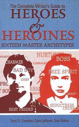 The Complete Writer's Guide to Heroes and Heroines pdf epub mobi 電子書 下載