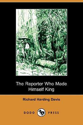 The Reporter Who Made Himself King (Dodo Press) pdf epub mobi 电子书 下载