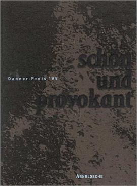 Schoen und provokant / Beautiful and provocative. Danner-Preis '99 / Danner Award '99 pdf epub mobi 电子书 下载
