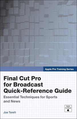 Apple Pro Training Series: Final Cut Pro for Broadcast Quick-Reference Guide pdf epub mobi 電子書 下載
