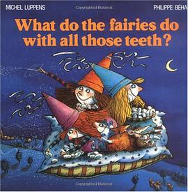 What Do Fairies Do with All Those Teeth? pdf epub mobi 电子书 下载