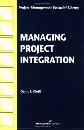 Managing Project Integration (Project Management Essential Library) pdf epub mobi 电子书 下载