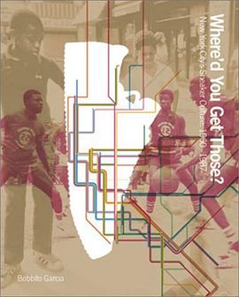 Where'd You Get Those?  New York City's Sneaker Culture pdf epub mobi 电子书 下载