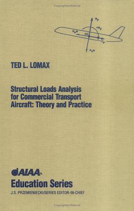 Structural Loads Analysis Theory and Practice for Commercial Aircraft (Aiaa Education Series) pdf epub mobi 电子书 下载