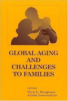 Global Aging and Challenges to Families (The Life Course and Aging) pdf epub mobi 电子书 下载