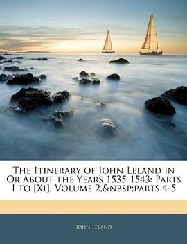 The Itinerary of John Leland in Or About the Years 1535-1543 pdf epub mobi 电子书 下载