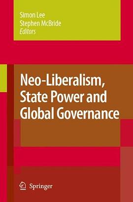 Neo-Liberalism, State Power and Global Governance pdf epub mobi 电子书 下载