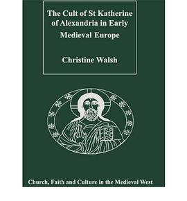 The Cult of St Katherine of Alexandria in Early Medieval Europe pdf epub mobi 电子书 下载