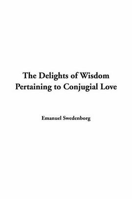 The Delights Of Wisdom Pertaining To Conjugial Love pdf epub mobi 電子書 下載