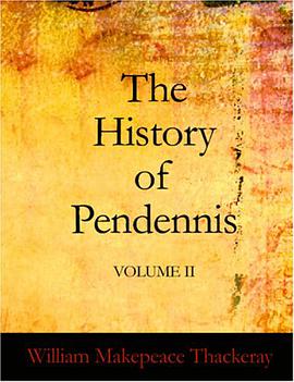 The History of Pendennis Volume 2 His Fortunes and Misfortunes His Friends and His Greatest Enemy pdf epub mobi 下载
