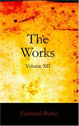 The Works of the Right Honourable Edmund Burke, Volume XII pdf epub mobi 电子书 下载