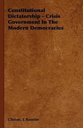 Constitutional Dictatorship - Crisis Government In The Modern Democracies pdf epub mobi 电子书 下载
