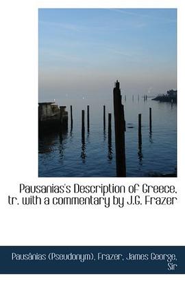 Pausanias's Description of Greece, tr. with a commentary by J.G. Frazer pdf epub mobi 电子书 下载