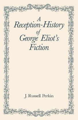 A Reception-History of George Eliot's Fiction pdf epub mobi 电子书 下载