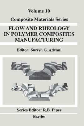 Flow and Rheology in Polymer Composites Manufacturing, Volume 10 (Composite Materials Series) pdf epub mobi 电子书 下载