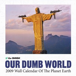 The Onion: OUR DUMB WORLD 2009 Calendar of the Planet Earth pdf epub mobi 电子书 下载