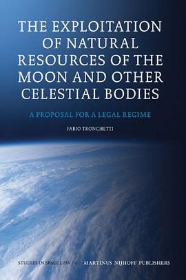 The Exploitation of Natural Resources of the Moon and Other Celestial Bodies pdf epub mobi 下载