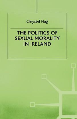 The Politics of Sexual Morality in Ireland pdf epub mobi 电子书 下载