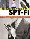 The Incredible World Of Spy-Fi: Wild and Crazy Spy Gadgets, Props, and Artifacts from TV and the Mov pdf epub mobi 电子书 下载