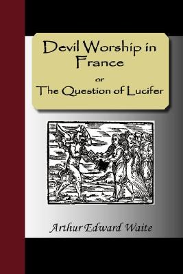 Devil-Worship in France or The Question of Lucifer pdf epub mobi 电子书 下载