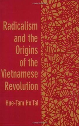 Radicalism and the Origins of the Vietnamese Revolution pdf epub mobi 电子书 下载