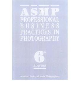 Asmp Professional Business Practices in Photography pdf epub mobi 电子书 下载