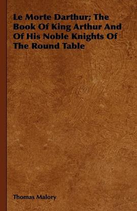 Le Morte Darthur; The Book Of King Arthur And Of His Noble Knights Of The Round Table pdf epub mobi 电子书 下载