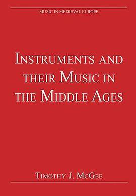 Instruments and Their Music in the Middle Ages pdf epub mobi 电子书 下载
