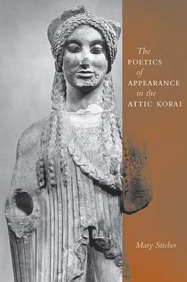 The Poetics of Appearance in the Attic Korai pdf epub mobi 电子书 下载