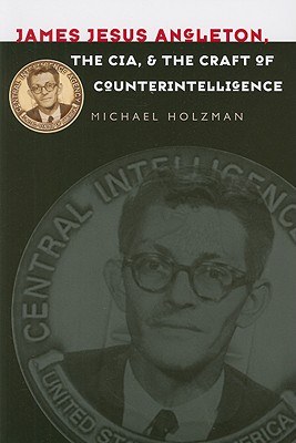 James Jesus Angleton, The CIA, and The Craft of Counterintelligence pdf epub mobi 电子书 下载