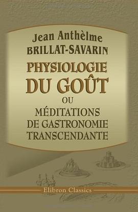 Physiologie du goût, ou méditations de gastronomie transcendante pdf epub mobi 電子書 下載